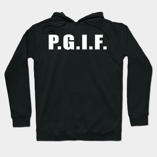 P.G.I.F. PRAISE GOD IT's FRIDAY (White Text) Hoodie by thecrossworshipcenter